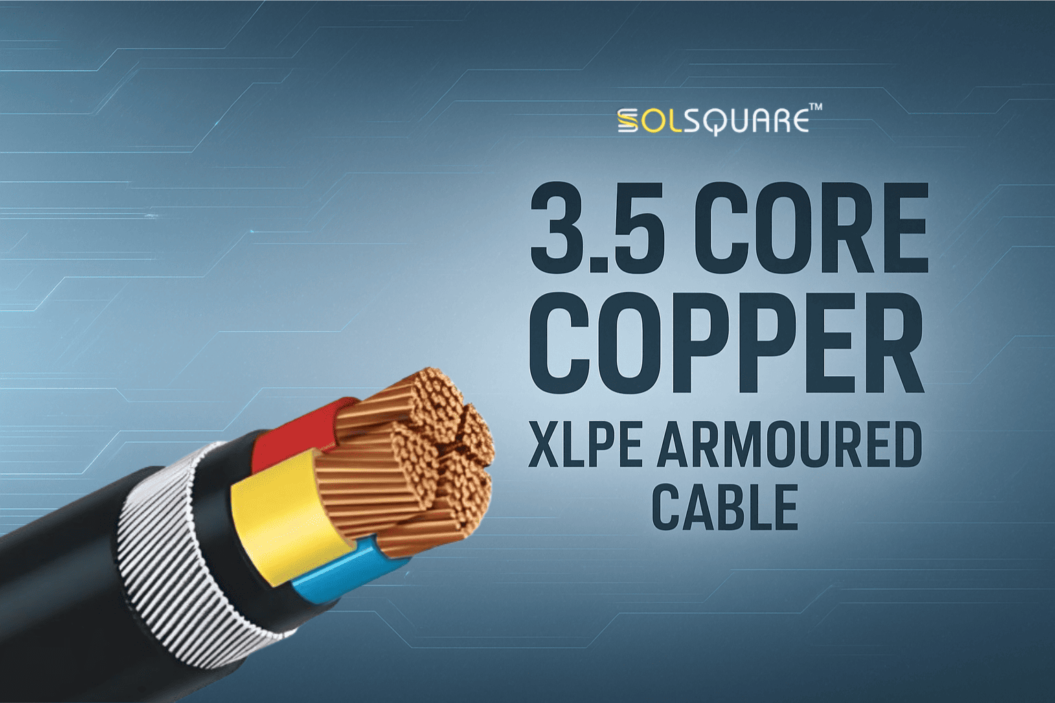 All About 3.5 Core Copper XLPE Armoured Cables